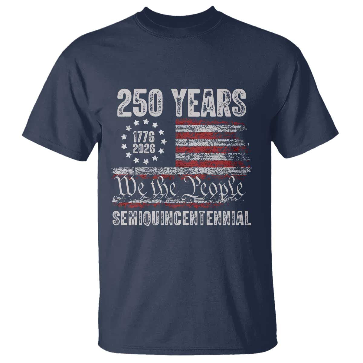 250 Years Semiquincentennial T Shirt 250th America Anniversary Independence Day USA Flag TS11 Navy Print Your Wear