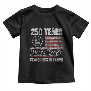 250 Years Semiquincentennial Toddler T Shirt 250th America Anniversary Independence Day USA Flag TS11 Black Print Your Wear