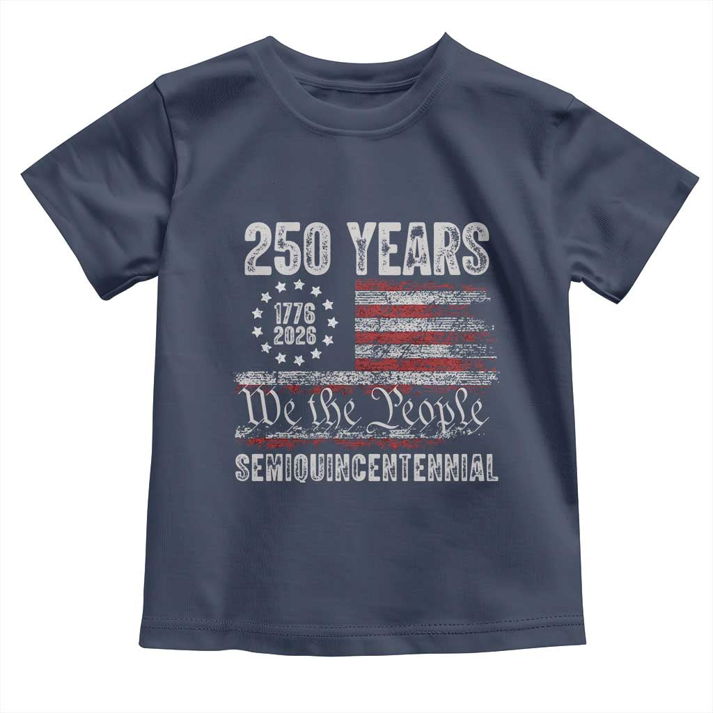 250 Years Semiquincentennial Toddler T Shirt 250th America Anniversary Independence Day USA Flag TS11 Navy Print Your Wear