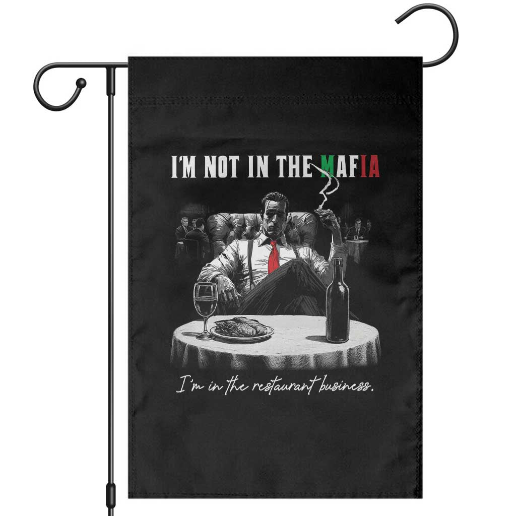 Funny Italian American Mafia Gangster Garden Flag I Am Not In The Mafia I'm In The Restaurant Business TS11 Black Print Your Wear