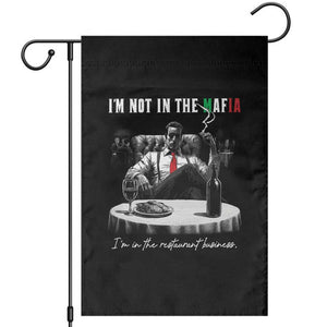 Funny Italian American Mafia Gangster Garden Flag I Am Not In The Mafia I'm In The Restaurant Business TS11 Black Print Your Wear