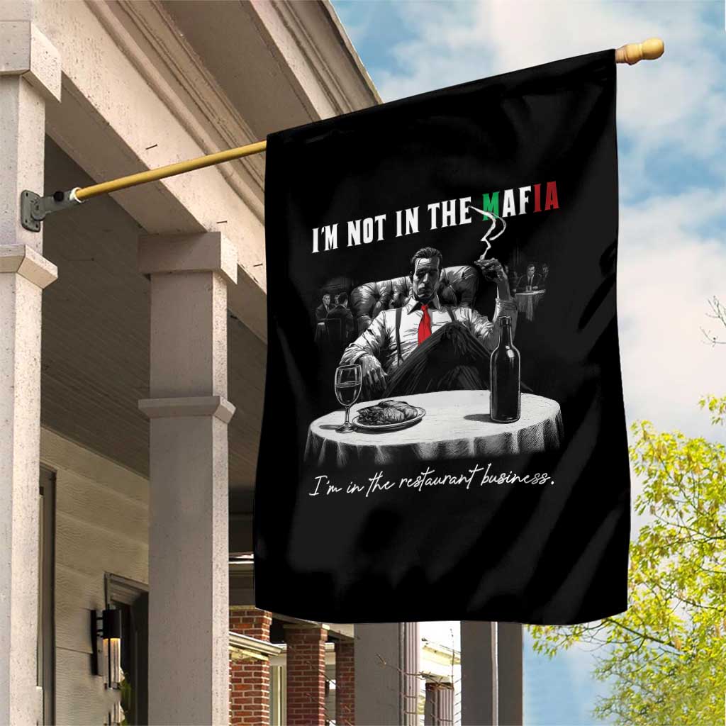 Funny Italian American Mafia Gangster Garden Flag I Am Not In The Mafia I'm In The Restaurant Business TS11 Print Your Wear