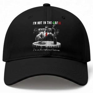 Funny Italian American Mafia Gangster Baseball Cap I Am Not In The Mafia I'm In The Restaurant Business TS11 Print Your Wear