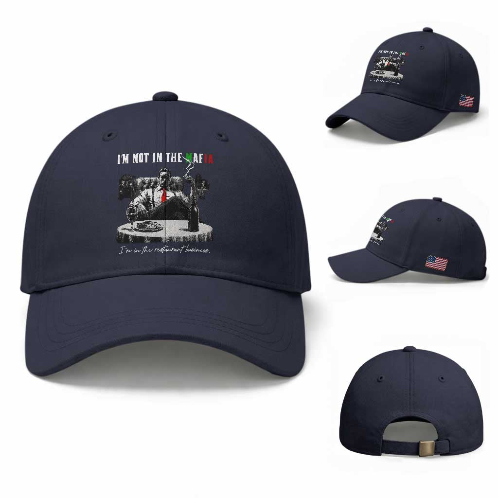 Funny Italian American Mafia Gangster Baseball Cap I Am Not In The Mafia I'm In The Restaurant Business TS11 Baseball Cap Universal Fit Navy Print Your Wear