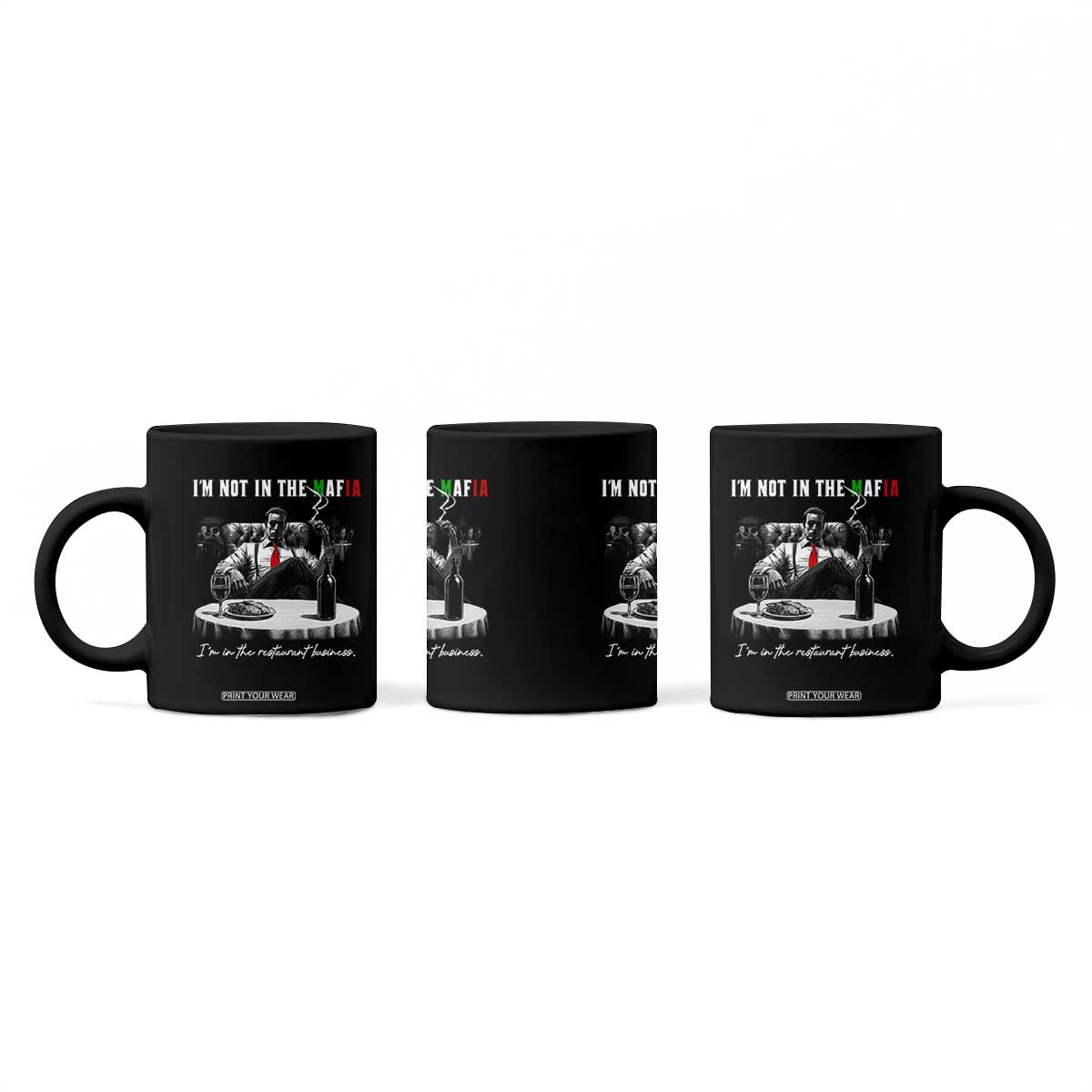 Funny Italian American Mafia Gangster Coffee Mug I Am Not In The Mafia I'm In The Restaurant Business TS11 Print Your Wear