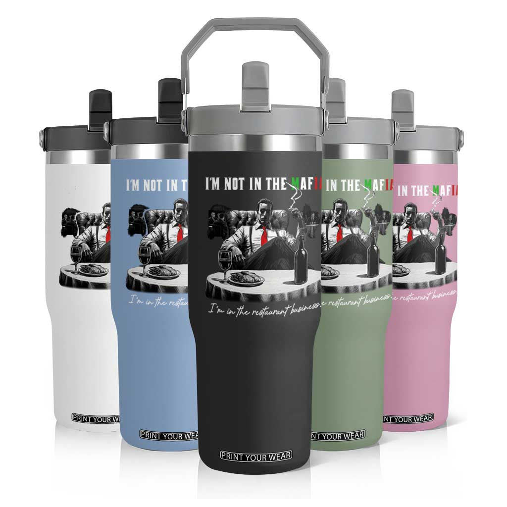Funny Italian American Mafia Gangster Flip Straw Tumbler I Am Not In The Mafia I'm In The Restaurant Business TS11 Print Your Wear