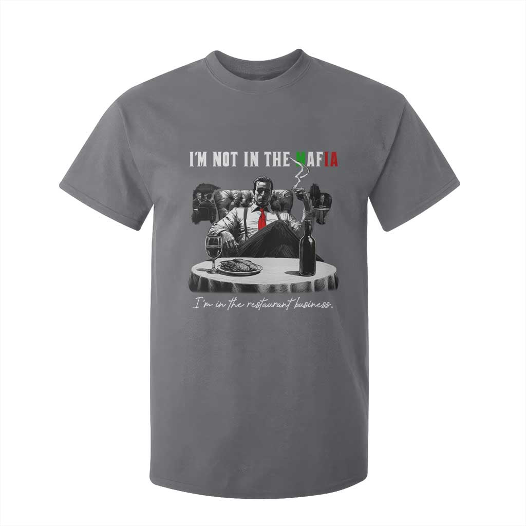 Funny Italian American Mafia Gangster T Shirt For Kid I Am Not In The Mafia I'm In The Restaurant Business TS11 Charcoal Print Your Wear