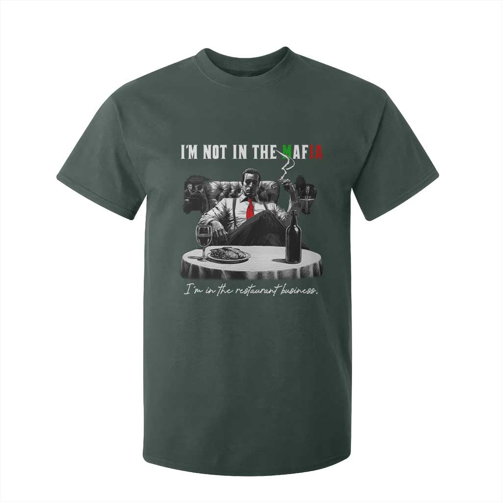 Funny Italian American Mafia Gangster T Shirt For Kid I Am Not In The Mafia I'm In The Restaurant Business TS11 Dark Forest Green Print Your Wear