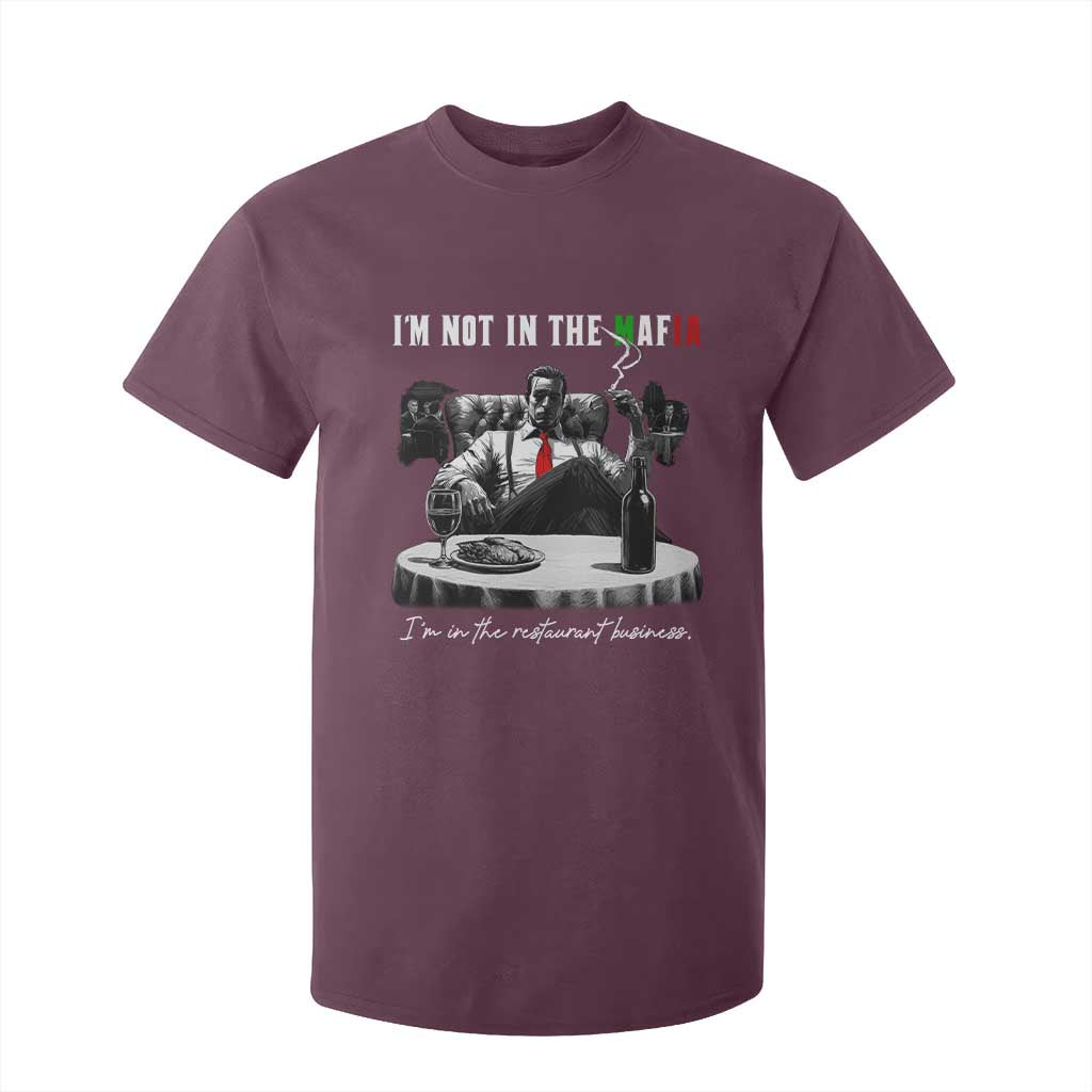 Funny Italian American Mafia Gangster T Shirt For Kid I Am Not In The Mafia I'm In The Restaurant Business TS11 Maroon Print Your Wear