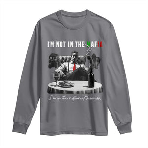 Funny Italian American Mafia Gangster Long Sleeve Shirt I Am Not In The Mafia I'm In The Restaurant Business TS11 Charcoal Print Your Wear