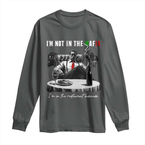 Funny Italian American Mafia Gangster Long Sleeve Shirt I Am Not In The Mafia I'm In The Restaurant Business TS11 Dark Heather Print Your Wear