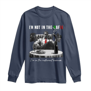 Funny Italian American Mafia Gangster Long Sleeve Shirt I Am Not In The Mafia I'm In The Restaurant Business TS11 Navy Print Your Wear