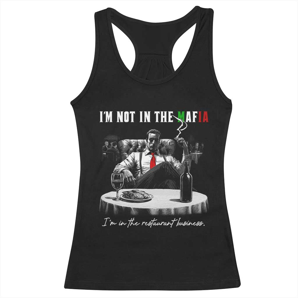 Funny Italian American Mafia Gangster Racerback Tank Top I Am Not In The Mafia I'm In The Restaurant Business TS11 Black Print Your Wear