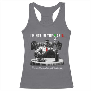 Funny Italian American Mafia Gangster Racerback Tank Top I Am Not In The Mafia I'm In The Restaurant Business TS11 Charcoal Print Your Wear