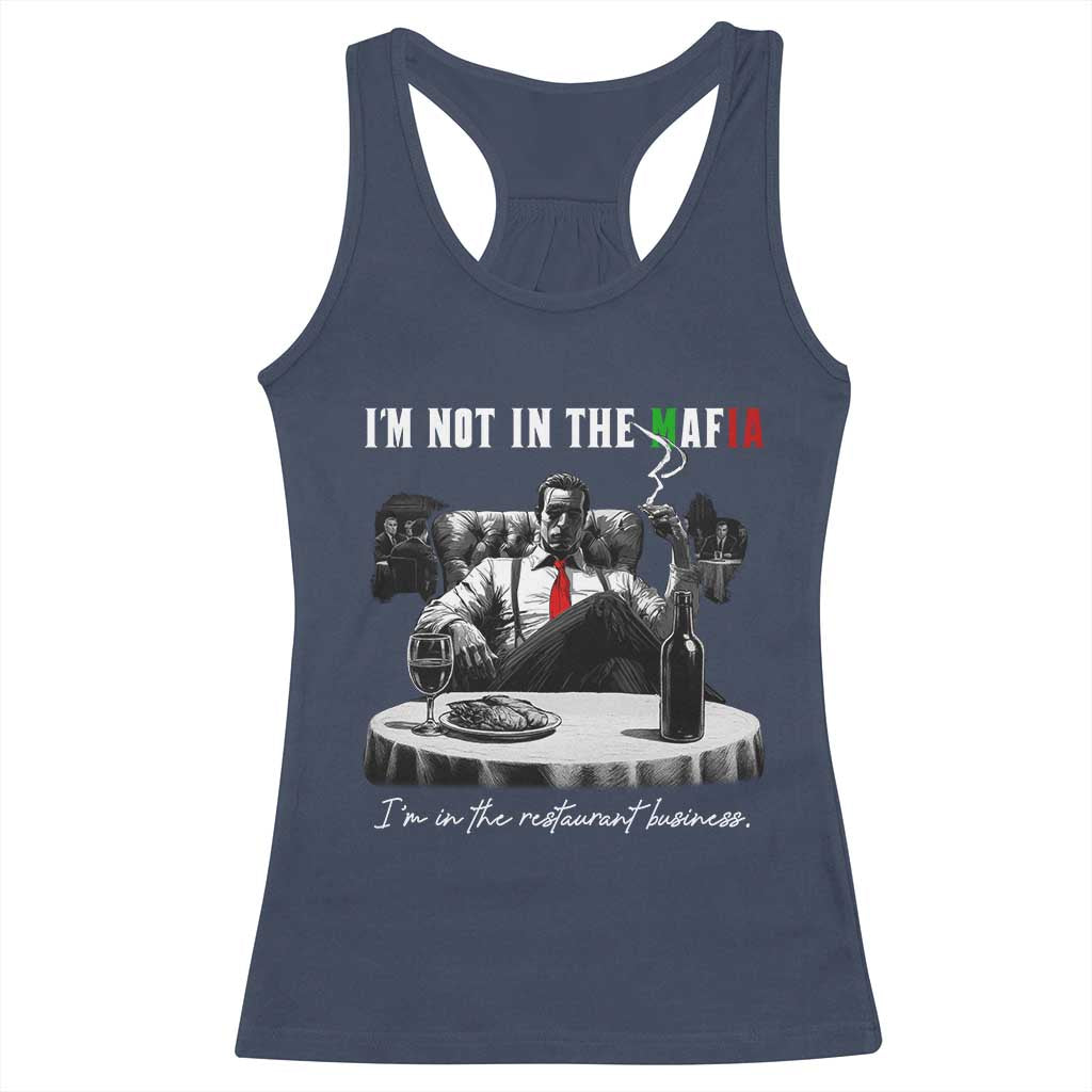 Funny Italian American Mafia Gangster Racerback Tank Top I Am Not In The Mafia I'm In The Restaurant Business TS11 Navy Print Your Wear