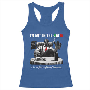 Funny Italian American Mafia Gangster Racerback Tank Top I Am Not In The Mafia I'm In The Restaurant Business TS11 Royal Blue Print Your Wear