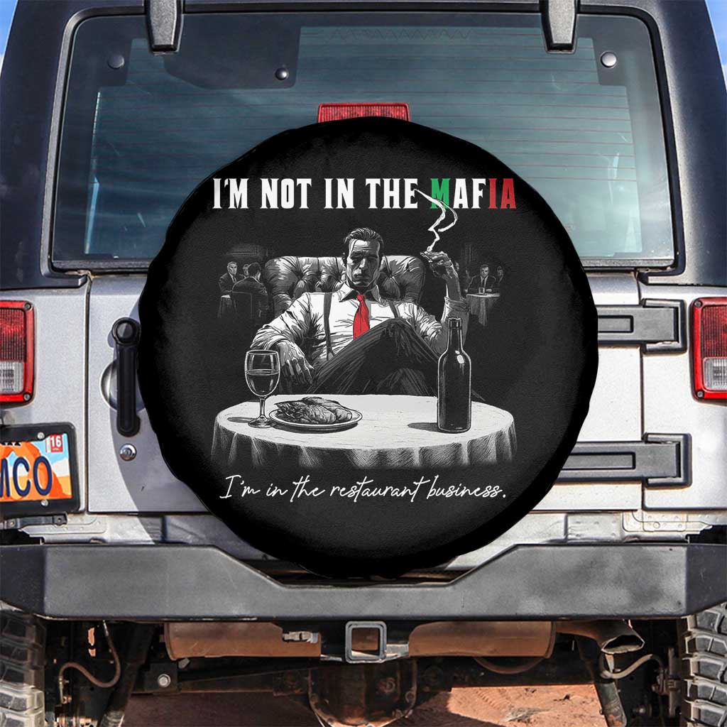 Funny Italian American Mafia Gangster Spare Tire Cover I Am Not In The Mafia I'm In The Restaurant Business TS11 No hole Black Print Your Wear