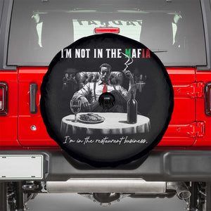Funny Italian American Mafia Gangster Spare Tire Cover I Am Not In The Mafia I'm In The Restaurant Business TS11 Black Print Your Wear