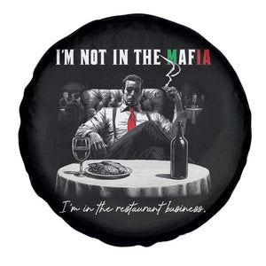 Funny Italian American Mafia Gangster Spare Tire Cover I Am Not In The Mafia I'm In The Restaurant Business TS11 Print Your Wear