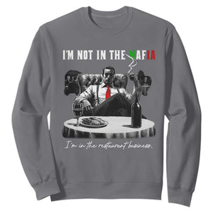 Funny Italian American Mafia Gangster Sweatshirt I Am Not In The Mafia I'm In The Restaurant Business TS11 Charcoal Print Your Wear