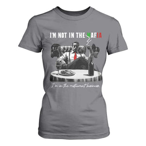 Funny Italian American Mafia Gangster T Shirt For Women I Am Not In The Mafia I'm In The Restaurant Business TS11 Charcoal Print Your Wear