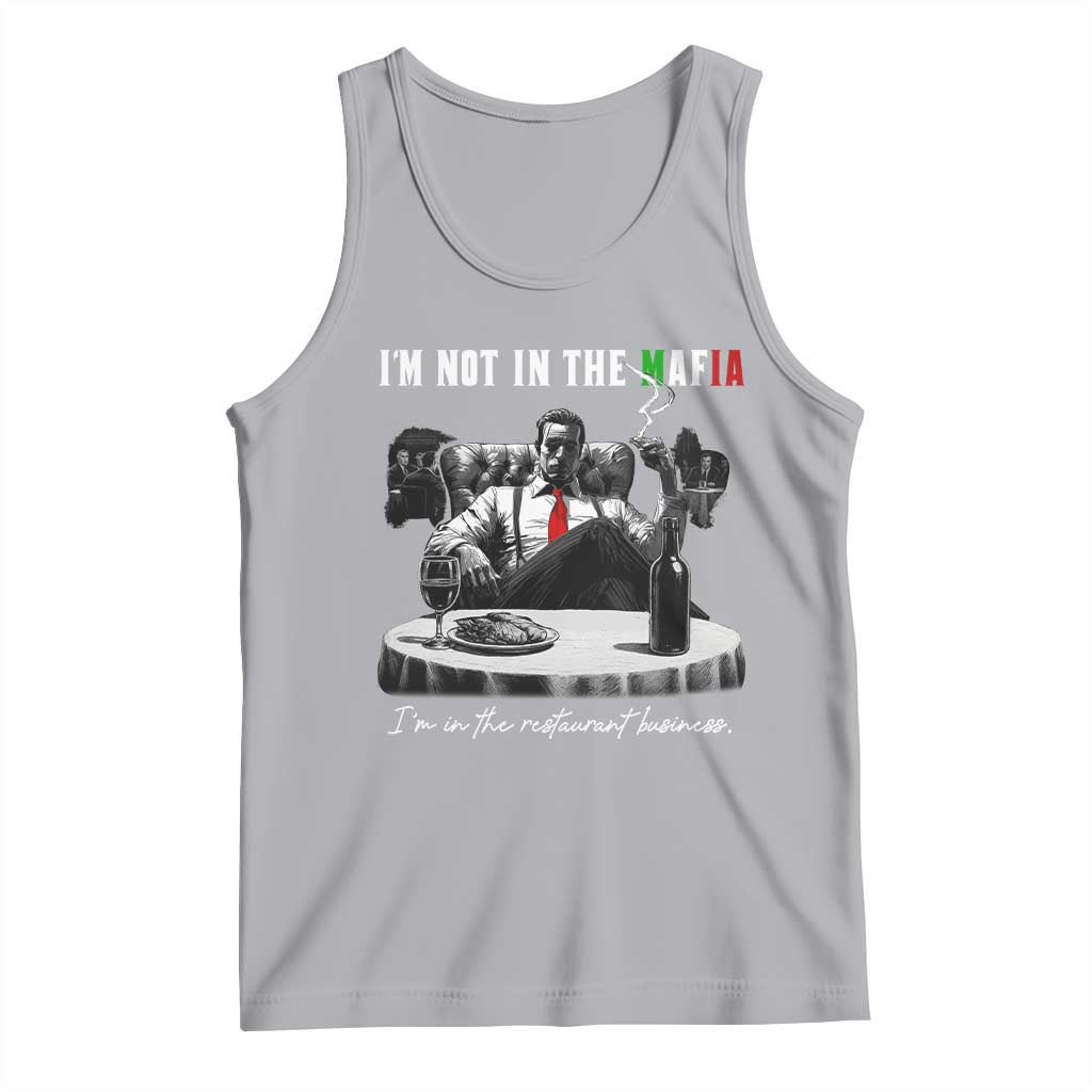 Funny Italian American Mafia Gangster Tank Top I Am Not In The Mafia I'm In The Restaurant Business TS11 Athletic Heather Print Your Wear