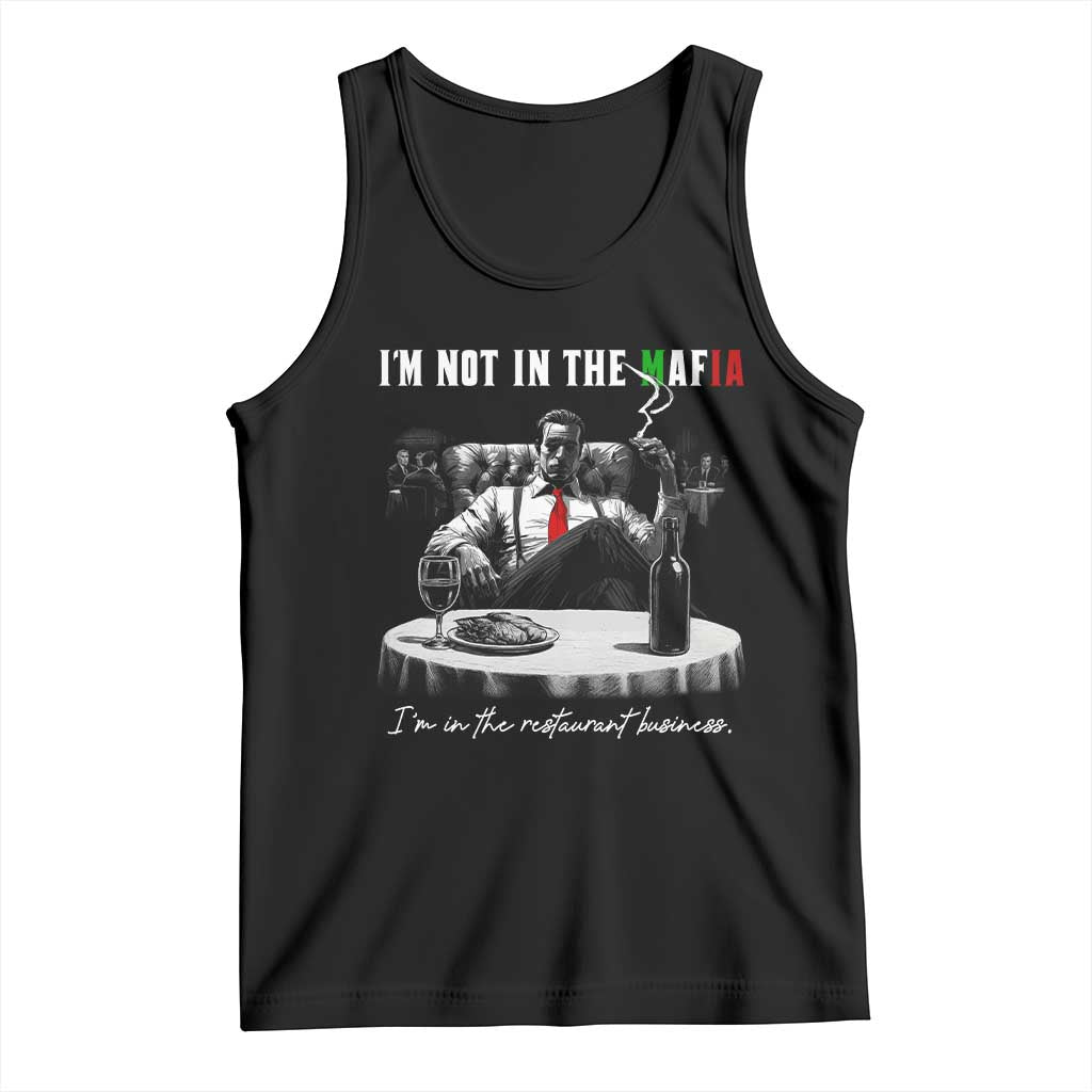 Funny Italian American Mafia Gangster Tank Top I Am Not In The Mafia I'm In The Restaurant Business TS11 Black Print Your Wear