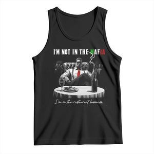 Funny Italian American Mafia Gangster Tank Top I Am Not In The Mafia I'm In The Restaurant Business TS11 Black Print Your Wear