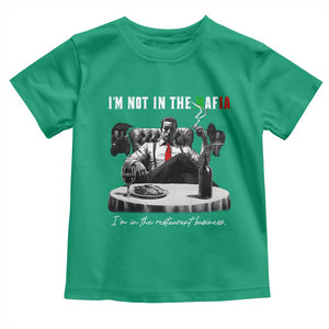Funny Italian American Mafia Gangster Toddler T Shirt I Am Not In The Mafia I'm In The Restaurant Business TS11 Irish Green Print Your Wear