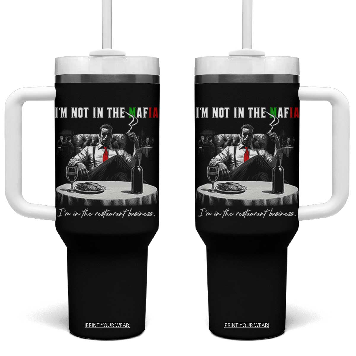 Funny Italian American Mafia Gangster Tumbler With Handle I Am Not In The Mafia I'm In The Restaurant Business TS11 One Size: 40 oz Black Print Your Wear