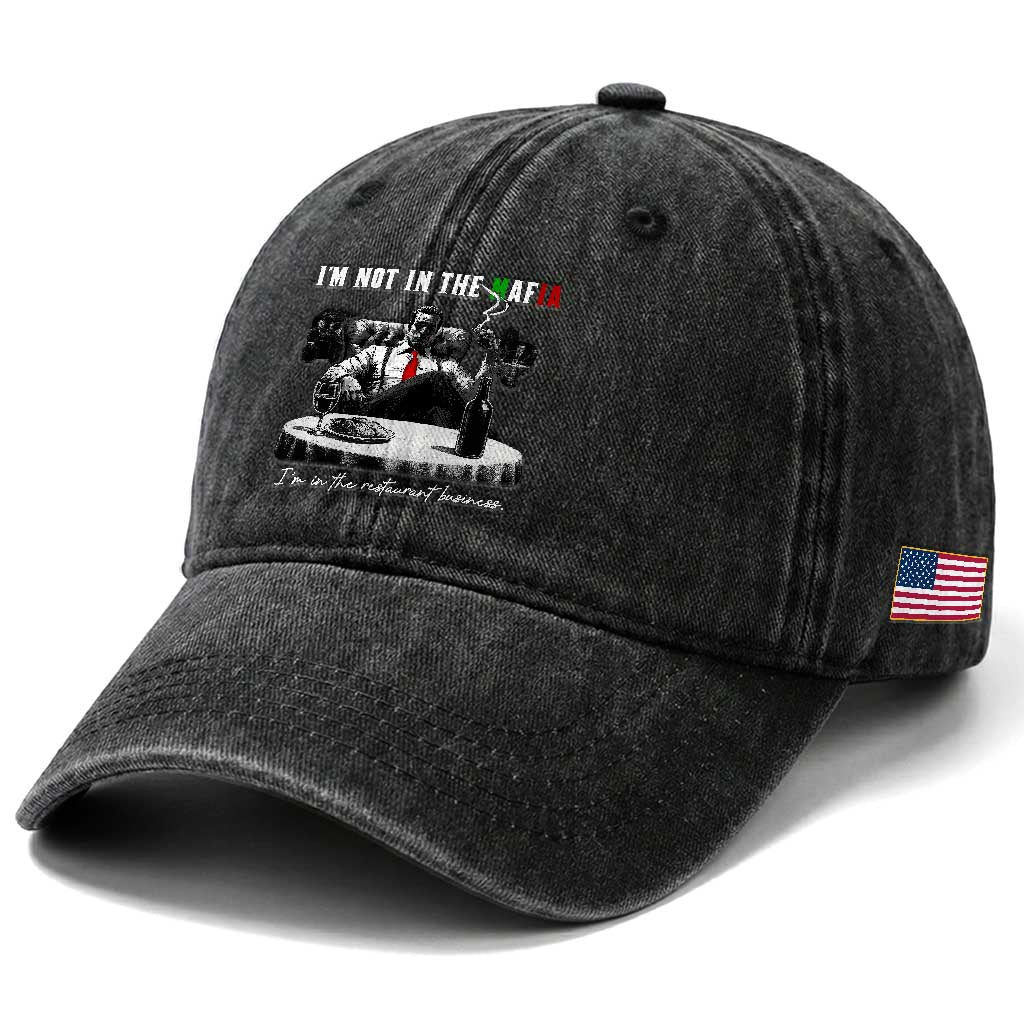 Funny Italian American Mafia Gangster Washed Cotton Baseball Cap I Am Not In The Mafia I'm In The Restaurant Business TS11 Print Your Wear