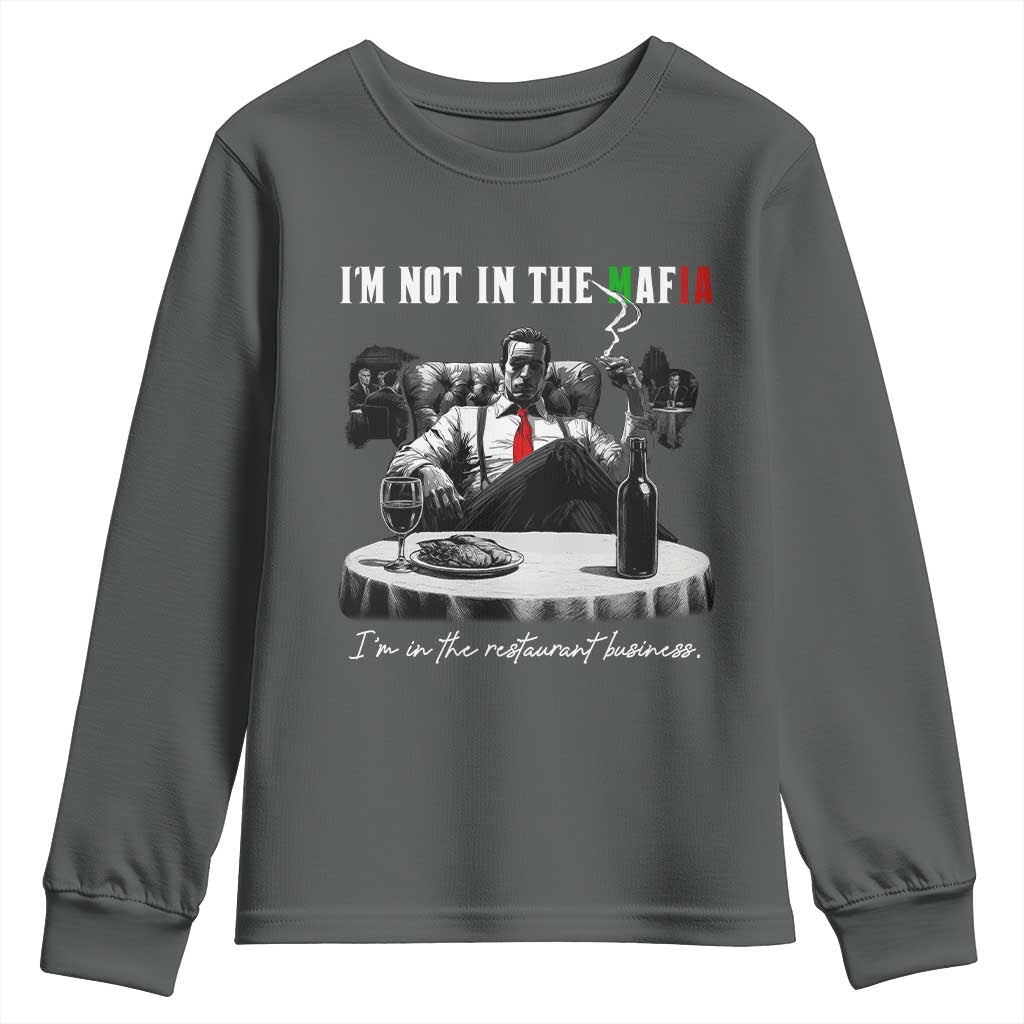 Funny Italian American Mafia Gangster Youth Sweatshirt I Am Not In The Mafia I'm In The Restaurant Business TS11 Dark Heather Print Your Wear
