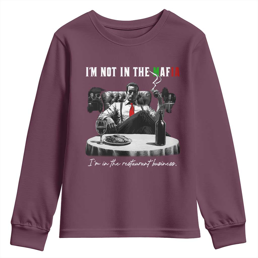 Funny Italian American Mafia Gangster Youth Sweatshirt I Am Not In The Mafia I'm In The Restaurant Business TS11 Maroon Print Your Wear