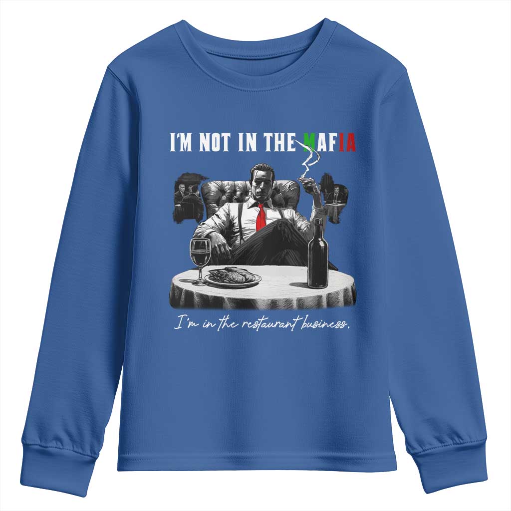 Funny Italian American Mafia Gangster Youth Sweatshirt I Am Not In The Mafia I'm In The Restaurant Business TS11 Royal Blue Print Your Wear
