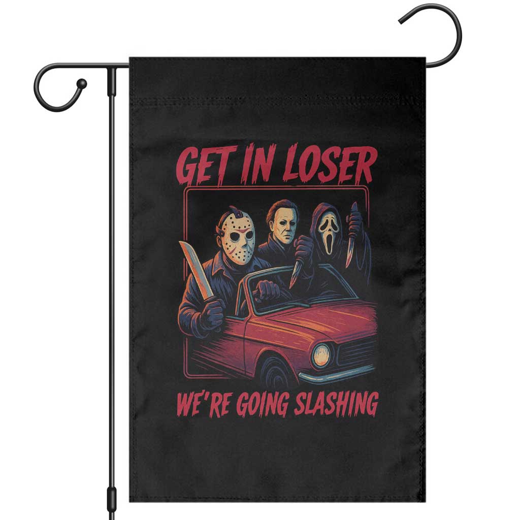 Funny Halloween Horror Slasher Garden Flag Get In Loser We Are Going Slashing TS11 Black Print Your Wear