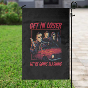 Funny Halloween Horror Slasher Garden Flag Get In Loser We Are Going Slashing TS11 Print Your Wear