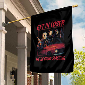 Funny Halloween Horror Slasher Garden Flag Get In Loser We Are Going Slashing TS11 Print Your Wear