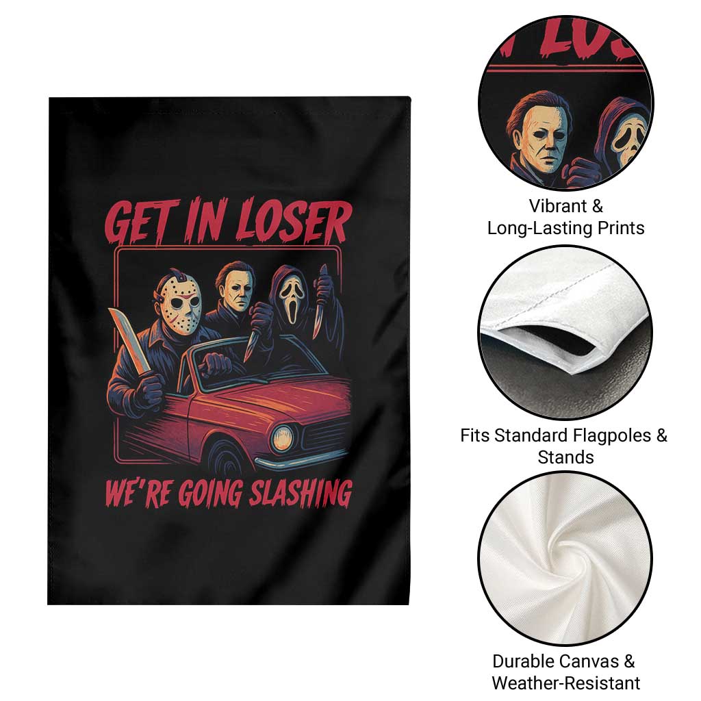 Funny Halloween Horror Slasher Garden Flag Get In Loser We Are Going Slashing TS11 Print Your Wear