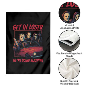 Funny Halloween Horror Slasher Garden Flag Get In Loser We Are Going Slashing TS11 Print Your Wear