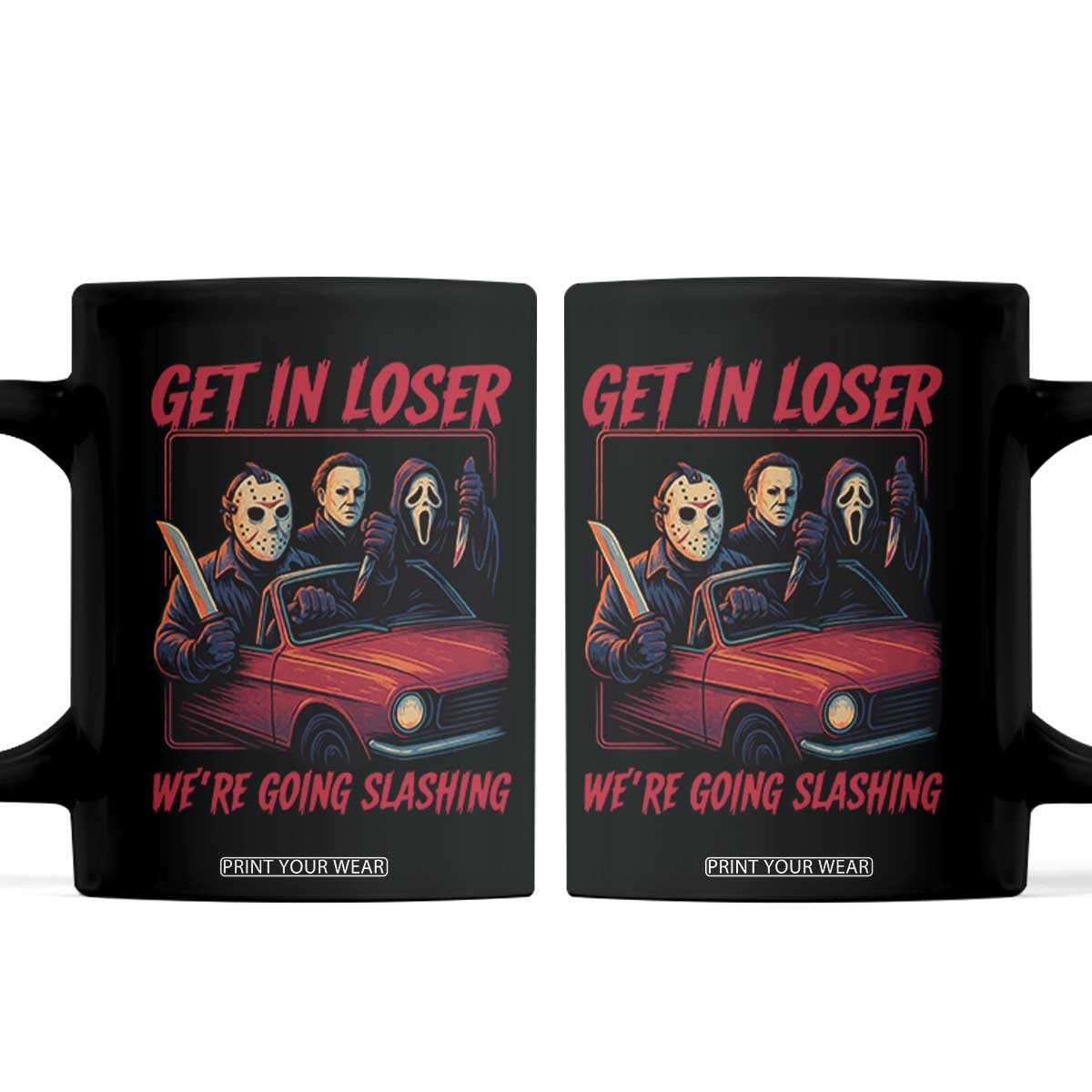 Funny Halloween Horror Slasher Coffee Mug Get In Loser We Are Going Slashing TS11 Black Print Your Wear