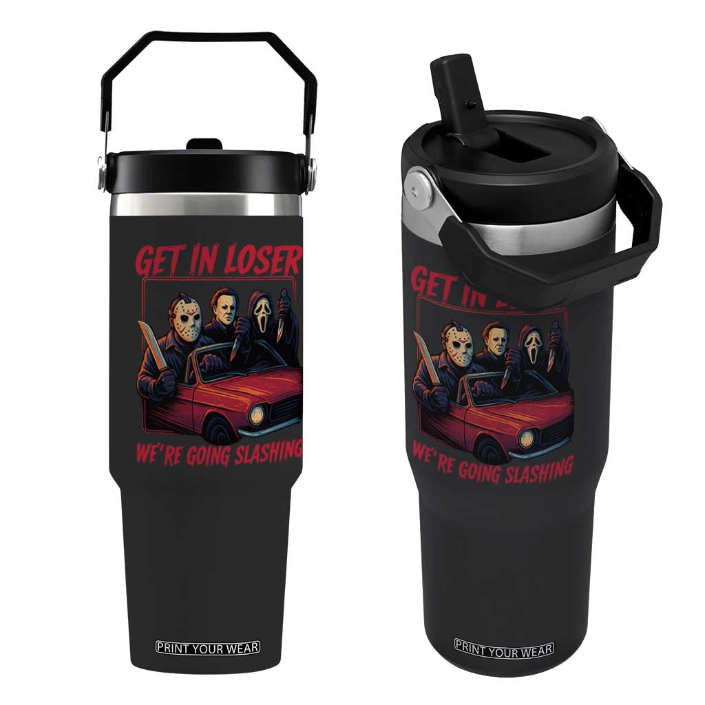 Funny Halloween Horror Slasher Flip Straw Tumbler Get In Loser We Are Going Slashing TS11 One Size: 30 oz Black Print Your Wear