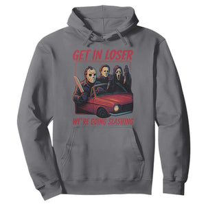 Funny Halloween Horror Slasher Hoodie Get In Loser We Are Going Slashing TS11 Charcoal Print Your Wear