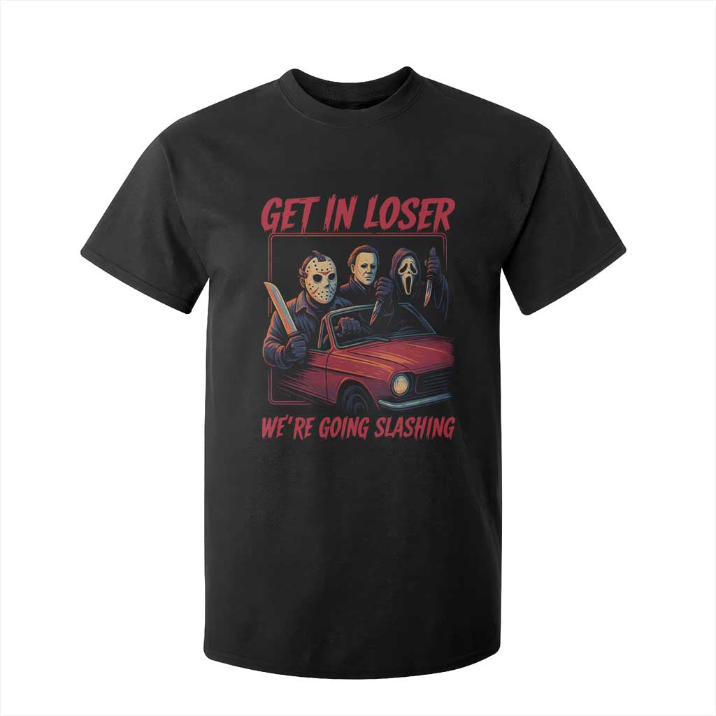 Funny Halloween Horror Slasher T Shirt For Kid Get In Loser We Are Going Slashing TS11 Black Print Your Wear