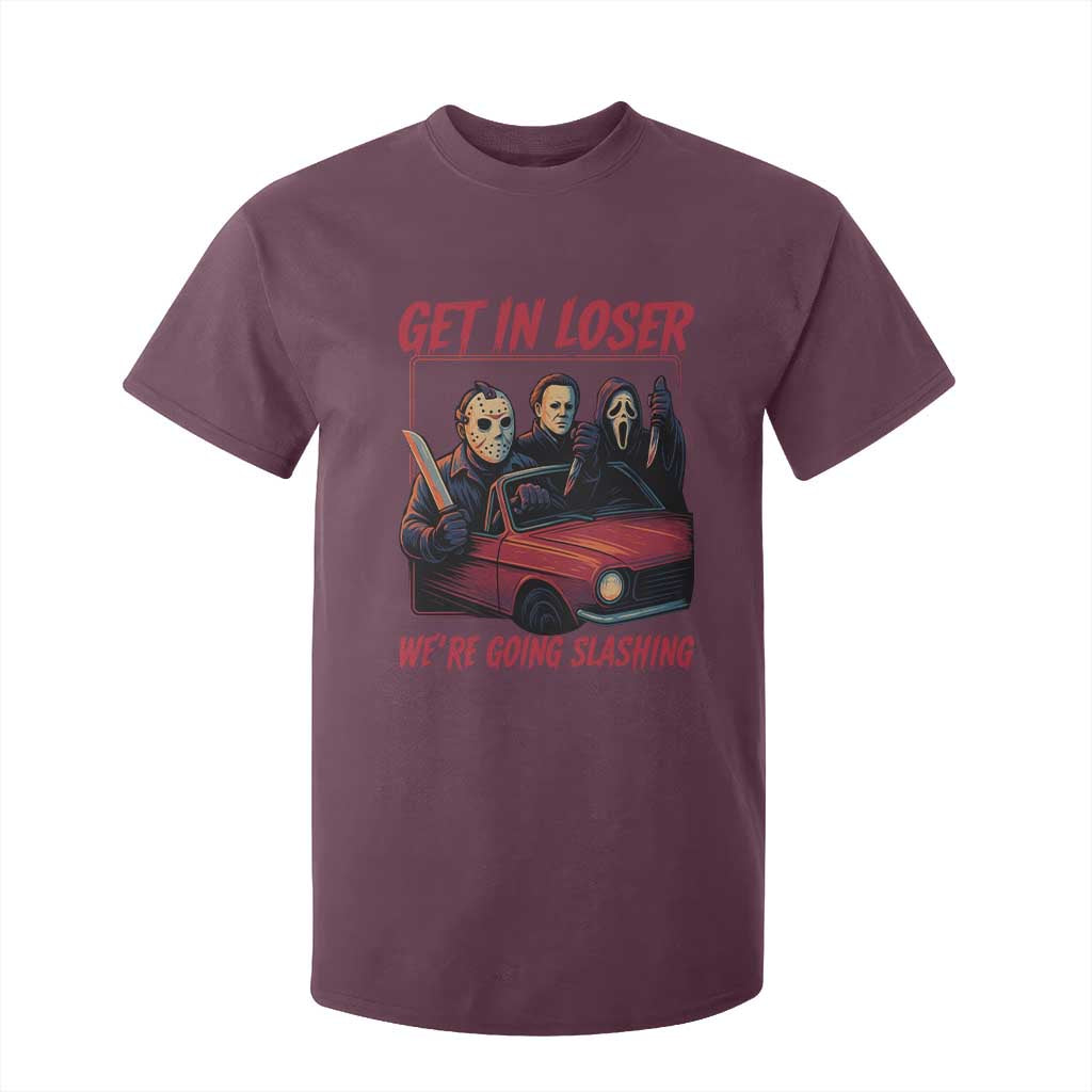 Funny Halloween Horror Slasher T Shirt For Kid Get In Loser We Are Going Slashing TS11 Maroon Print Your Wear