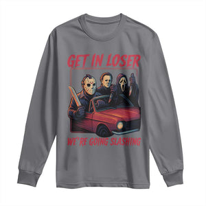 Funny Halloween Horror Slasher Long Sleeve Shirt Get In Loser We Are Going Slashing TS11 Charcoal Print Your Wear