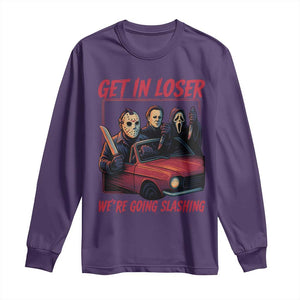 Funny Halloween Horror Slasher Long Sleeve Shirt Get In Loser We Are Going Slashing TS11 Purple Print Your Wear
