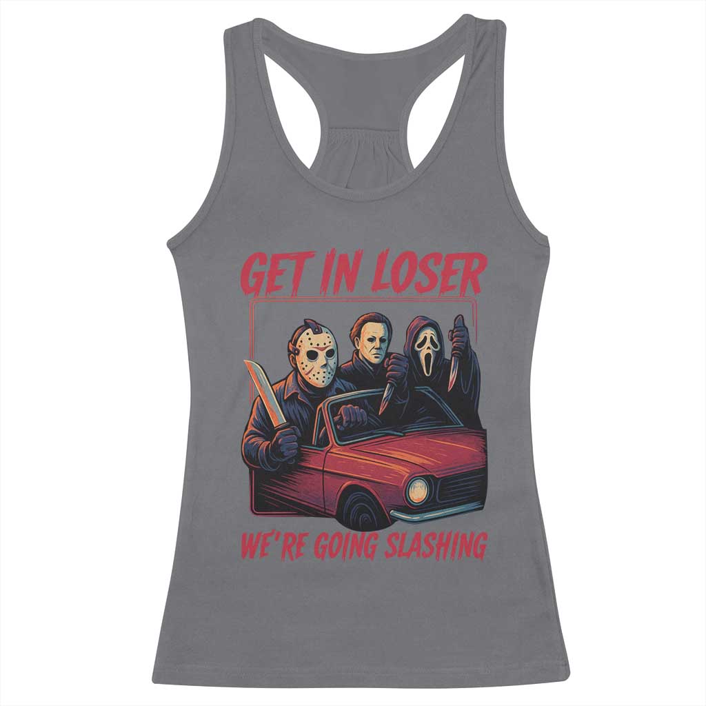 Funny Halloween Horror Slasher Racerback Tank Top Get In Loser We Are Going Slashing TS11 Charcoal Print Your Wear