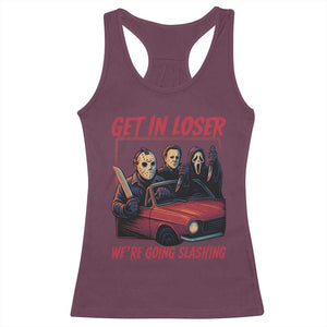 Funny Halloween Horror Slasher Racerback Tank Top Get In Loser We Are Going Slashing TS11 Maroon Print Your Wear
