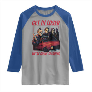 Funny Halloween Horror Slasher Raglan Shirt Get In Loser We Are Going Slashing TS11 Sport Gray Royal Print Your Wear