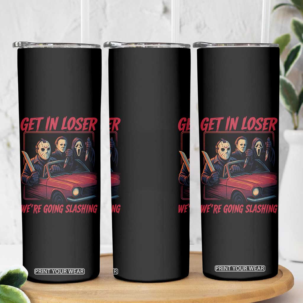 Funny Halloween Horror Slasher Skinny Tumbler Get In Loser We Are Going Slashing TS11 Print Your Wear